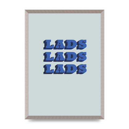 Lads Lads Lads" Printed Poster - A2 framed