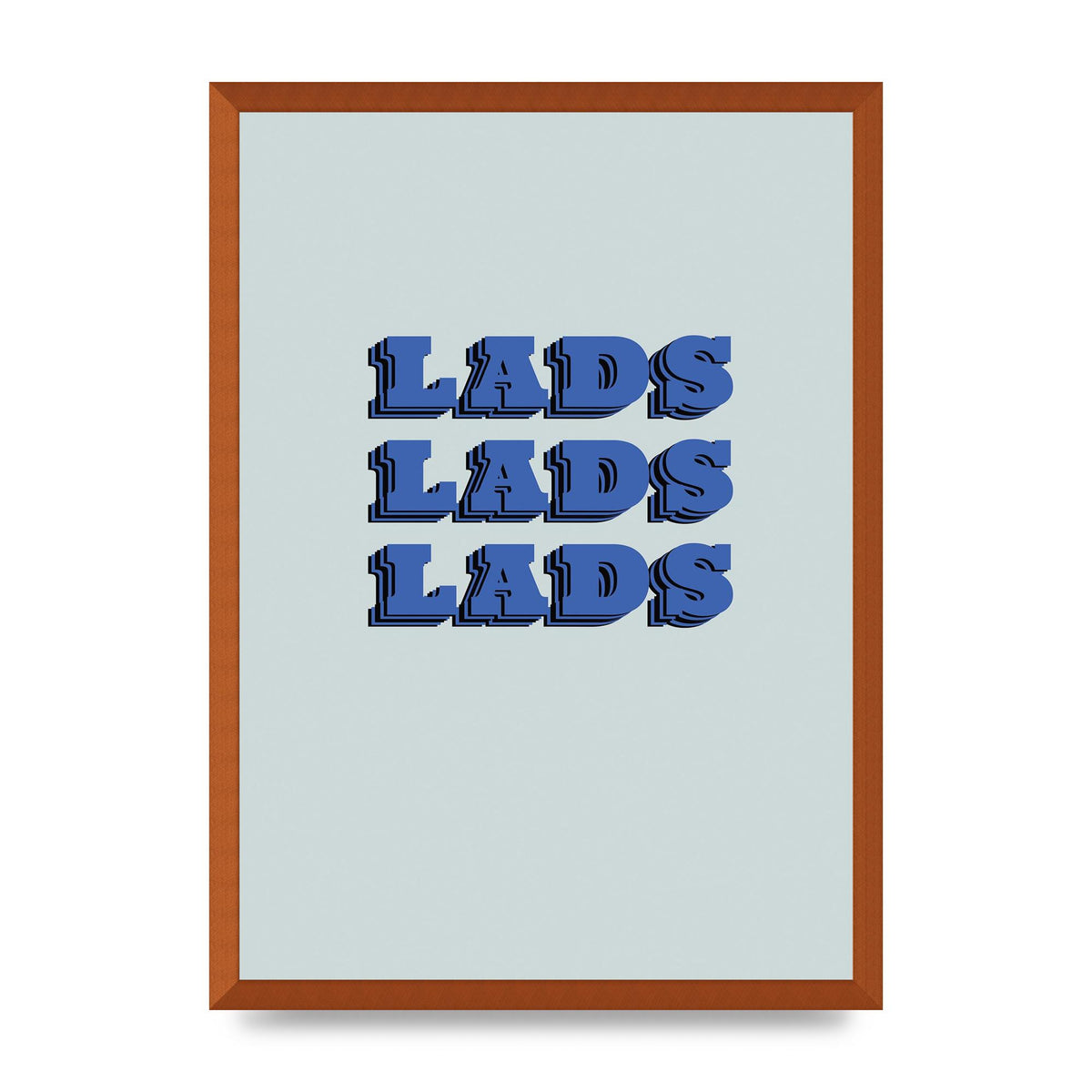 Lads Lads Lads" Printed Poster - A2 framed