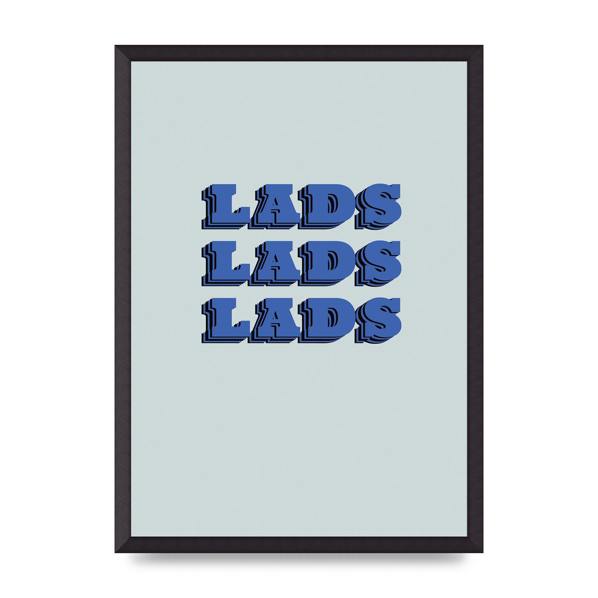 Lads Lads Lads" Printed Poster - A2 framed