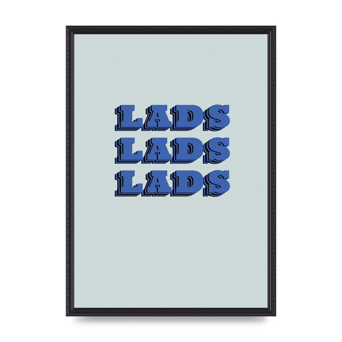 Lads Lads Lads" Printed Poster - A2 framed
