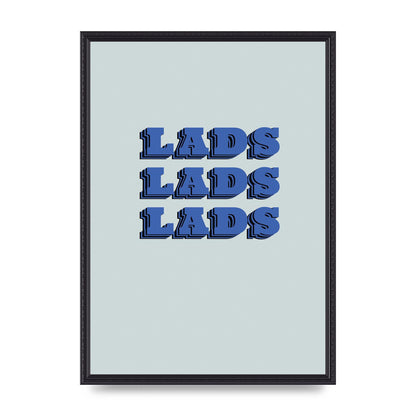 Lads Lads Lads" Printed Poster - A2 framed