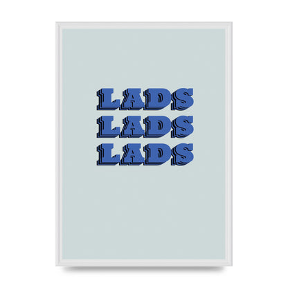 Lads Lads Lads" Printed Poster - A2 framed