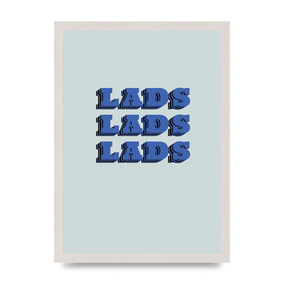 Lads Lads Lads" Printed Poster - A3 framed