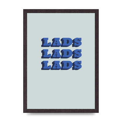 Lads Lads Lads" Printed Poster - A3 framed
