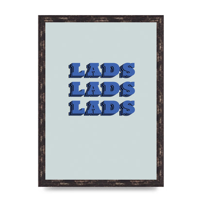 Lads Lads Lads" Printed Poster - A3 framed