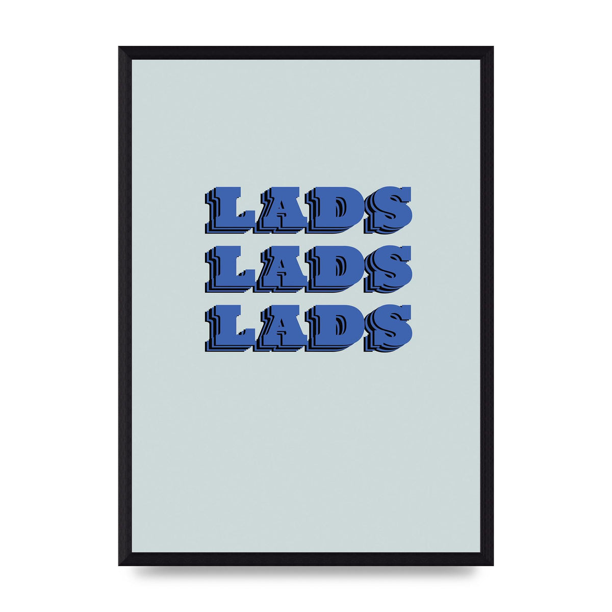 Lads Lads Lads" Printed Poster - A3 framed