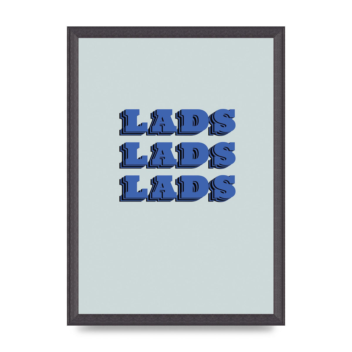 Lads Lads Lads" Printed Poster - A3 framed
