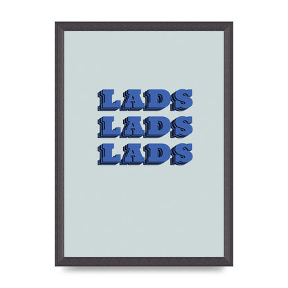 Lads Lads Lads" Printed Poster - A3 framed
