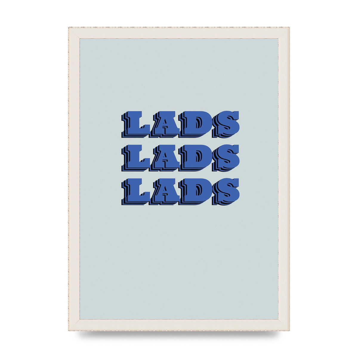 Lads Lads Lads" Printed Poster - A3 framed