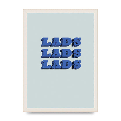 Lads Lads Lads" Printed Poster - A3 framed