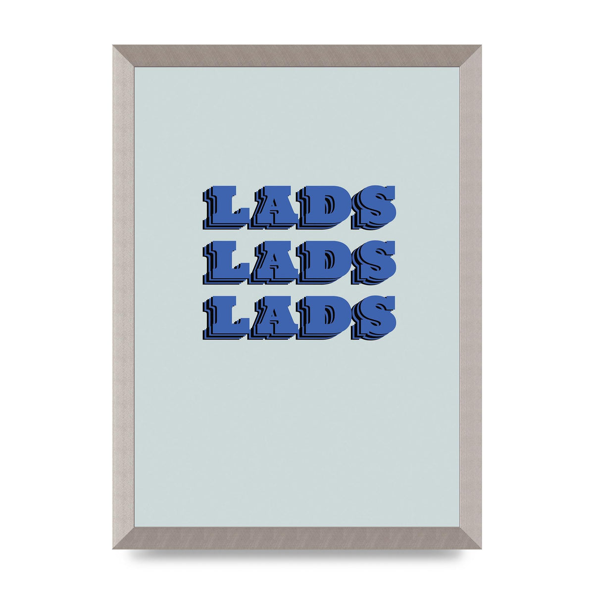 Lads Lads Lads" Printed Poster - A3 framed