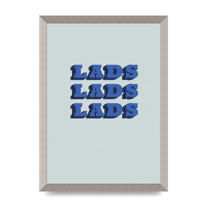 Lads Lads Lads" Printed Poster - A3 framed