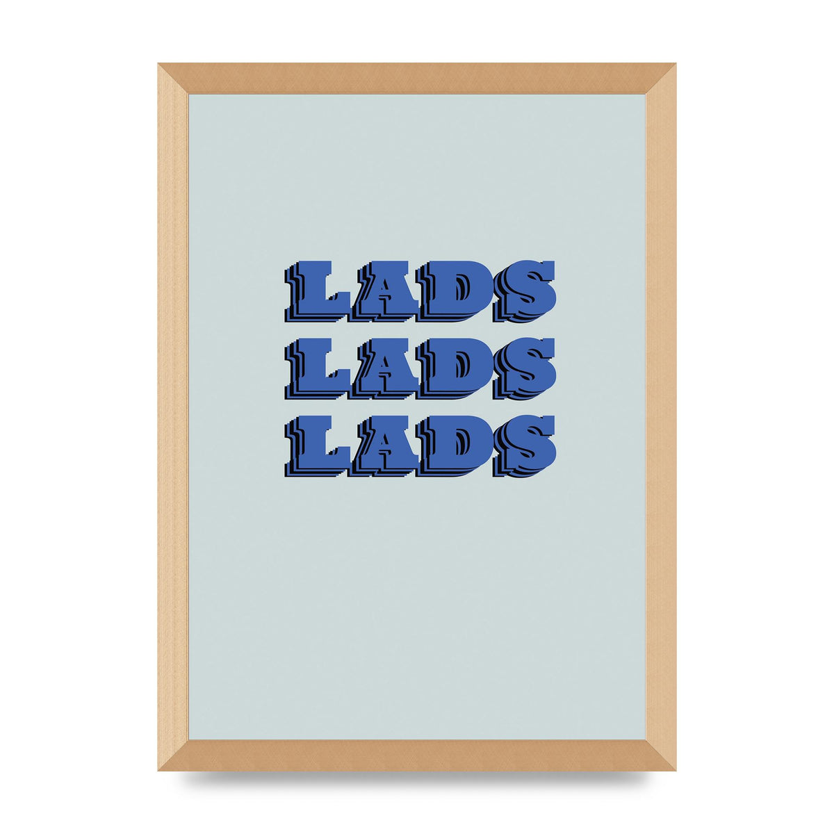 Lads Lads Lads" Printed Poster - A3 framed