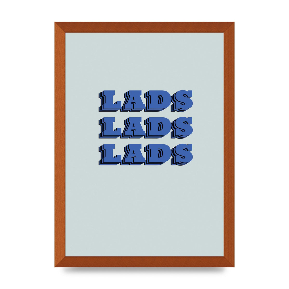 Lads Lads Lads" Printed Poster - A3 framed