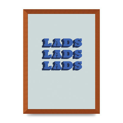 Lads Lads Lads" Printed Poster - A3 framed