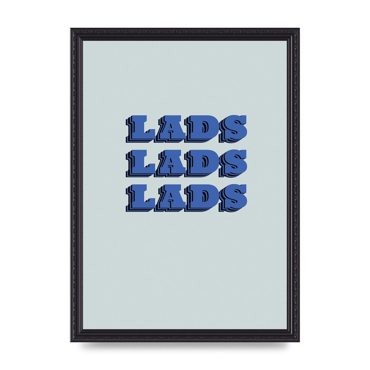 Lads Lads Lads" Printed Poster - A3 framed