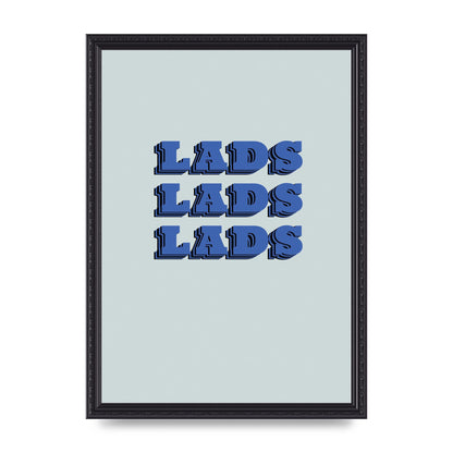 Lads Lads Lads" Printed Poster - A3 framed