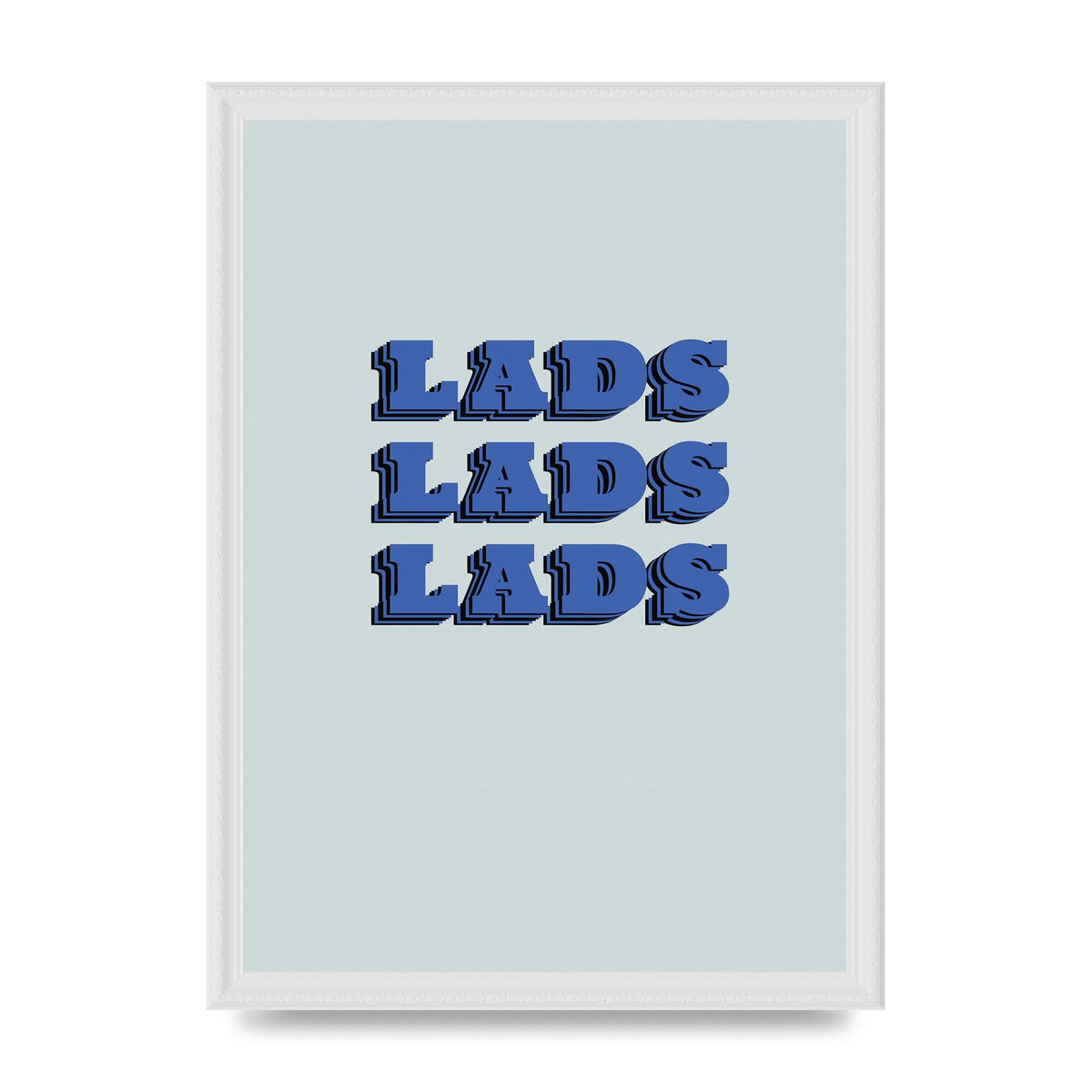 Lads Lads Lads" Printed Poster - A3 framed
