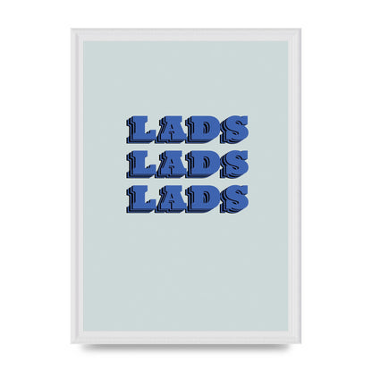 Lads Lads Lads" Printed Poster - A3 framed