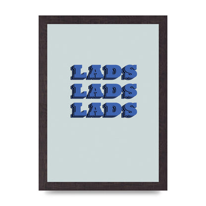 Lads Lads Lads" Printed Poster - A4 framed