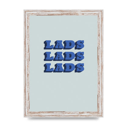 Lads Lads Lads" Printed Poster - A4 framed