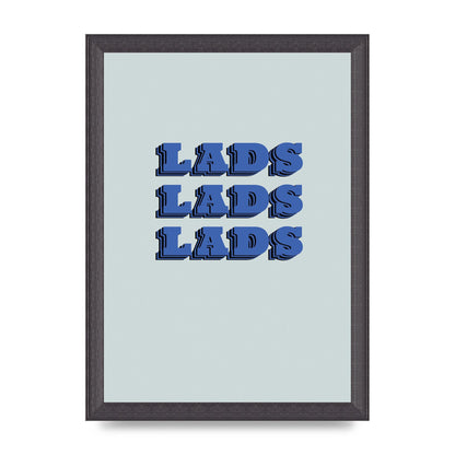Lads Lads Lads" Printed Poster - A4 framed