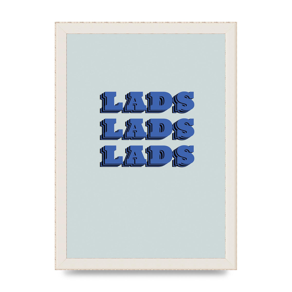 Lads Lads Lads" Printed Poster - A4 framed