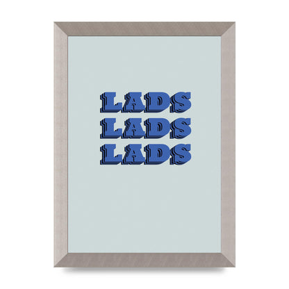Lads Lads Lads" Printed Poster - A4 framed