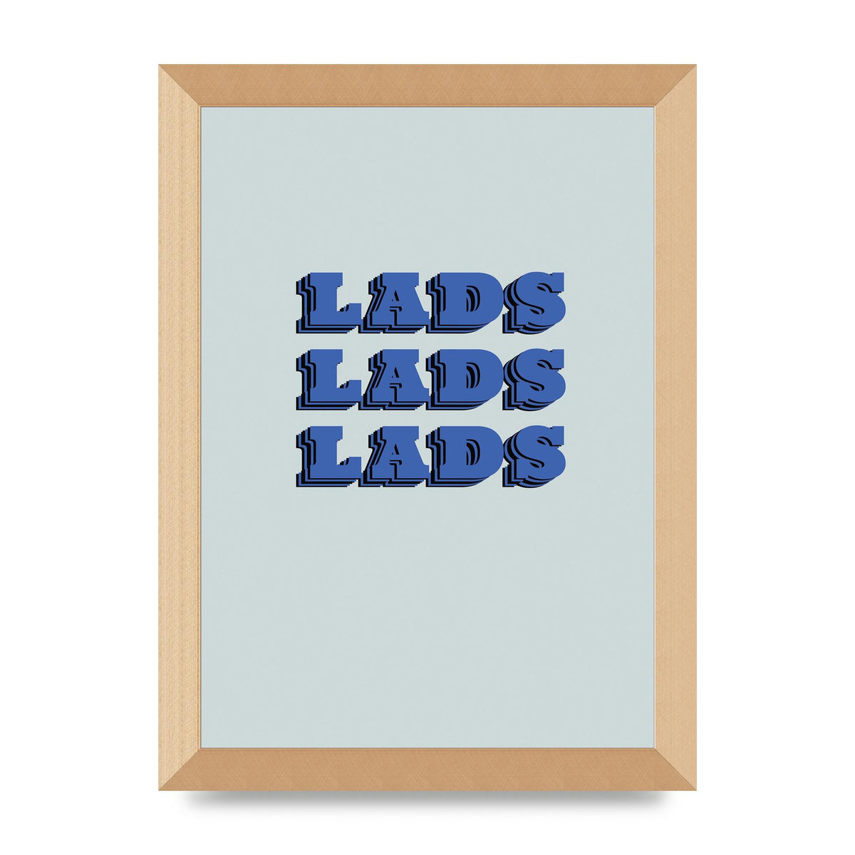 Lads Lads Lads" Printed Poster - A4 framed