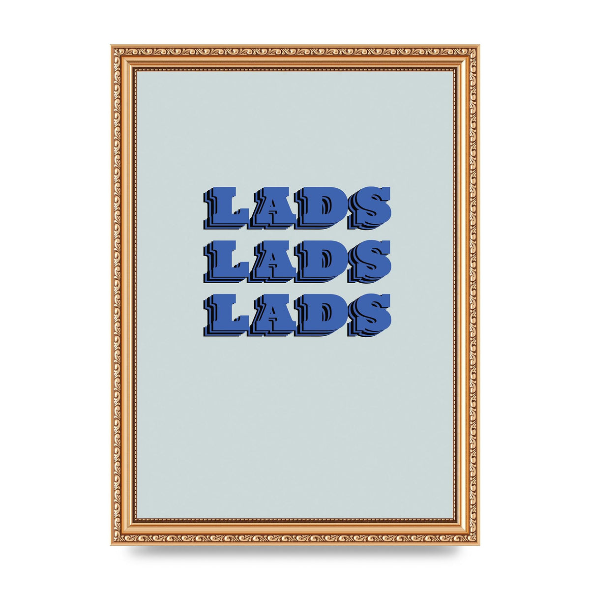 Lads Lads Lads" Printed Poster - A4 framed