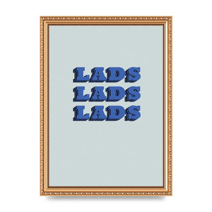 Lads Lads Lads" Printed Poster - A4 framed