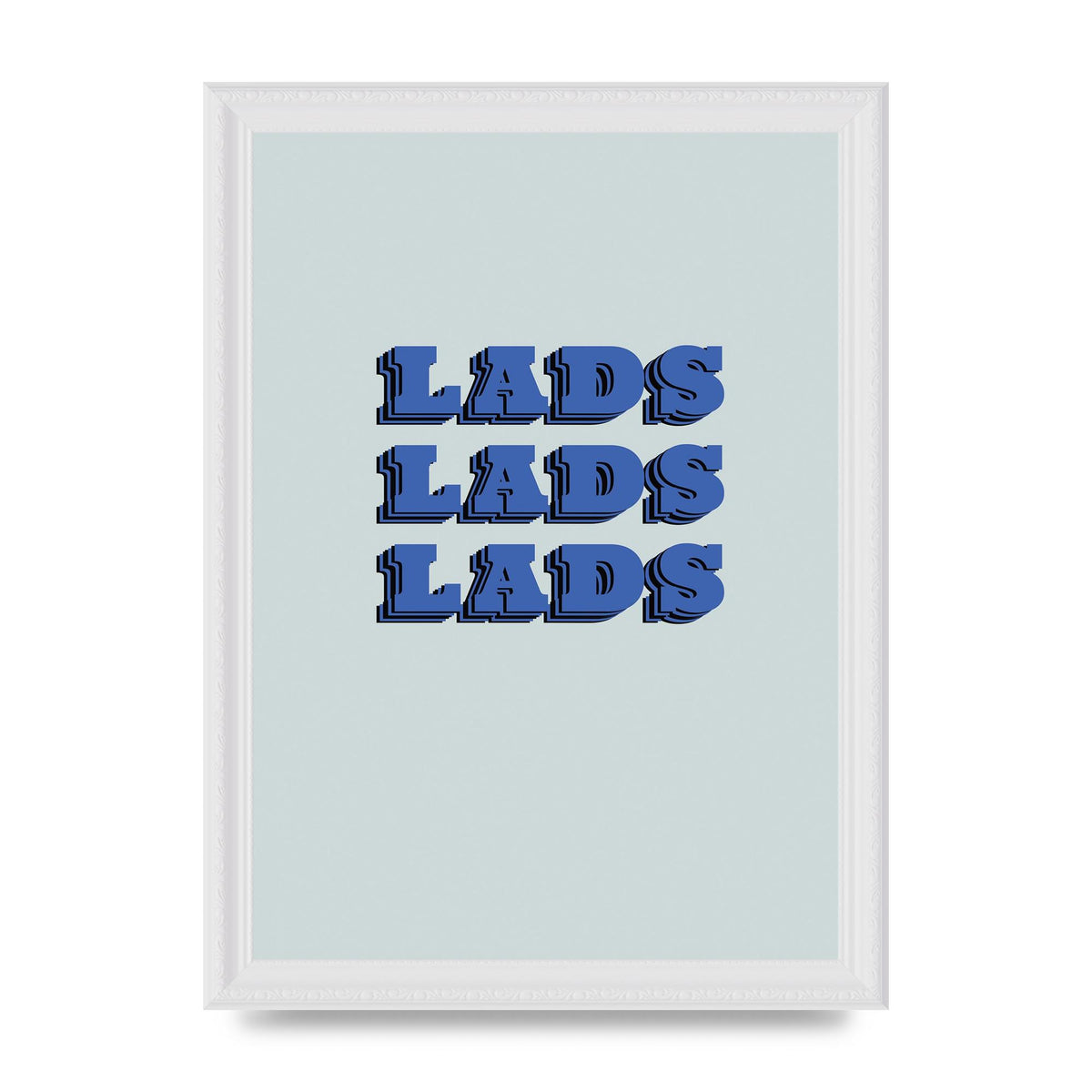 Lads Lads Lads" Printed Poster - A4 framed