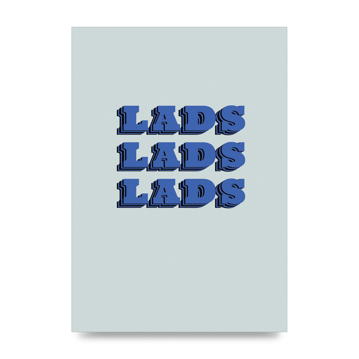Lads Lads Lads" Printed Poster - unframed print