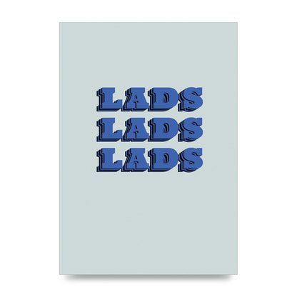 Lads Lads Lads" Printed Poster - unframed print