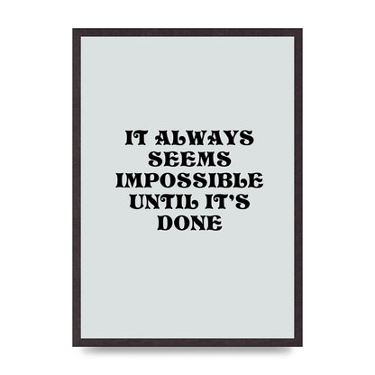 Until Its Done Inspirational Grey Quote" Wall Art - A2 framed