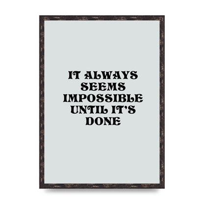 Until Its Done Inspirational Grey Quote" Wall Art - A2 framed