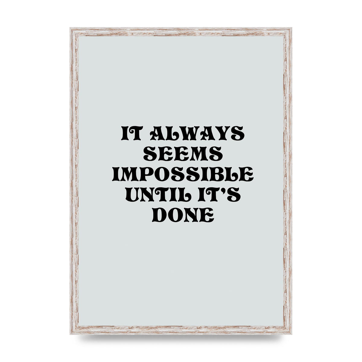 Until Its Done Inspirational Grey Quote" Wall Art - A2 framed