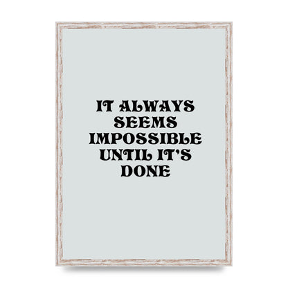 Until Its Done Inspirational Grey Quote" Wall Art - A2 framed