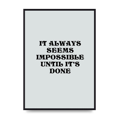 Until Its Done Inspirational Grey Quote" Wall Art - A2 framed