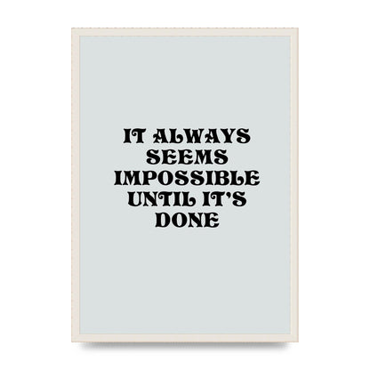 Until Its Done Inspirational Grey Quote" Wall Art - A2 framed