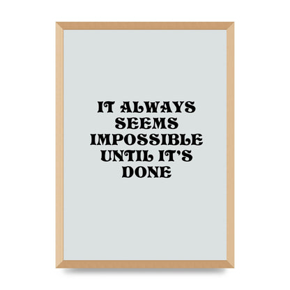 Until Its Done Inspirational Grey Quote" Wall Art - A2 framed