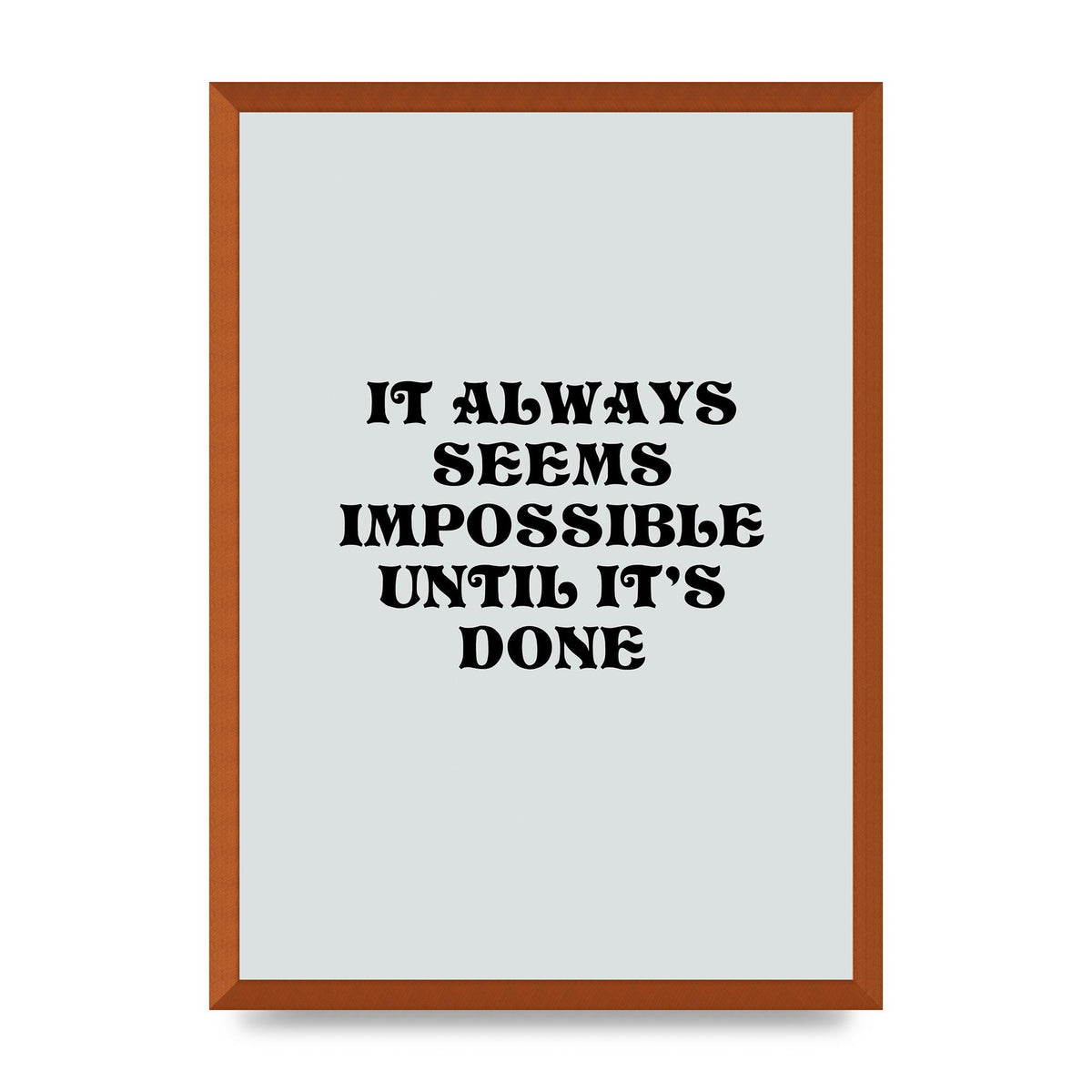 Until Its Done Inspirational Grey Quote" Wall Art - A2 framed