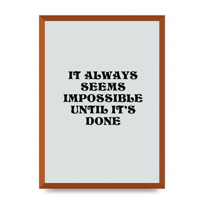 Until Its Done Inspirational Grey Quote" Wall Art - A2 framed