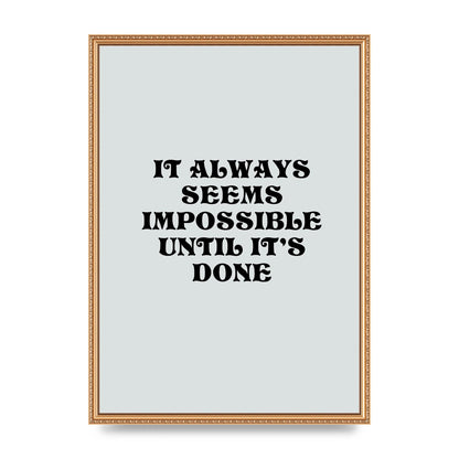 Until Its Done Inspirational Grey Quote" Wall Art - A2 framed