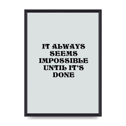 Until Its Done Inspirational Grey Quote" Wall Art - A2 framed