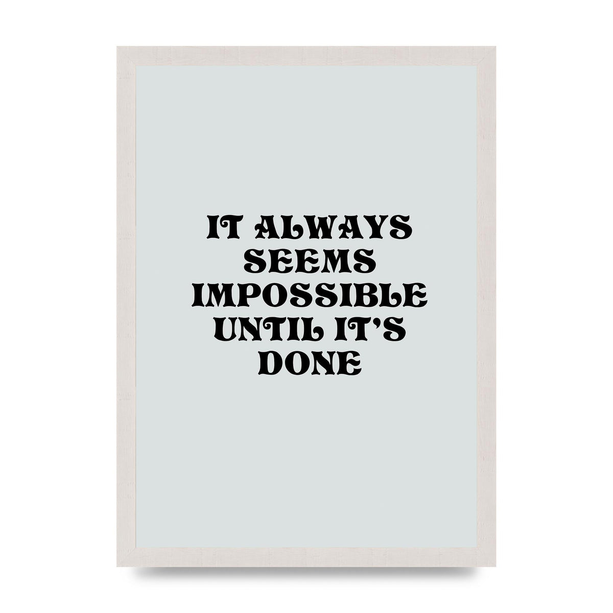 Until Its Done Inspirational Grey Quote" Wall Art - A3 framed