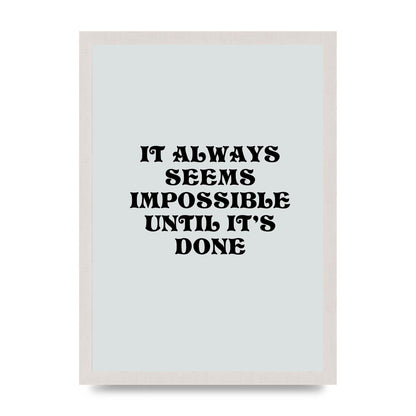 Until Its Done Inspirational Grey Quote" Wall Art - A3 framed