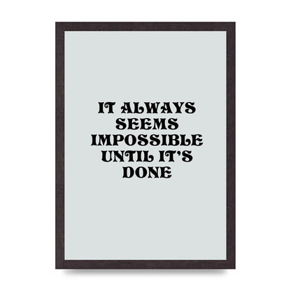 Until Its Done Inspirational Grey Quote" Wall Art - A3 framed