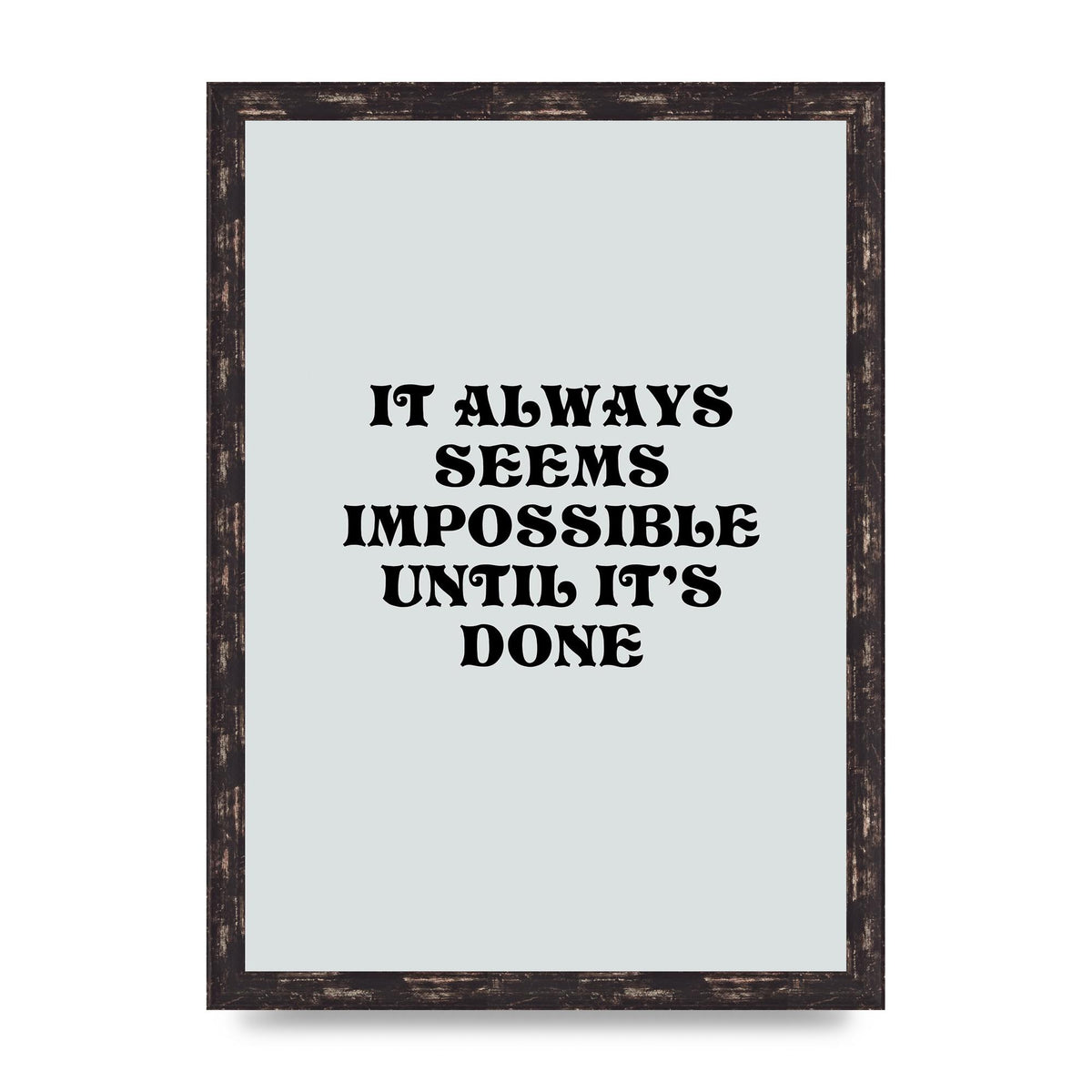 Until Its Done Inspirational Grey Quote" Wall Art - A3 framed