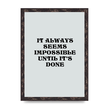 Until Its Done Inspirational Grey Quote" Wall Art - A3 framed
